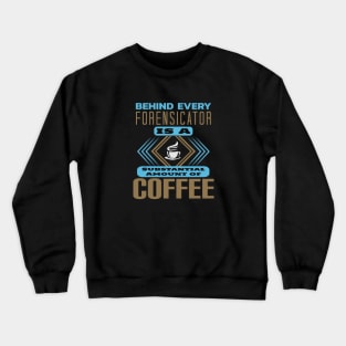 Behind Every Forensicator Crewneck Sweatshirt